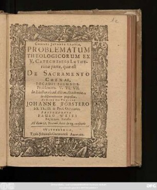 Problematum Theologicorum Ex V. Catecheseōs Lutheranae parte, quae est De Sacramento Coenae, Decadis Secunde: Problemata. V. VI. VII
