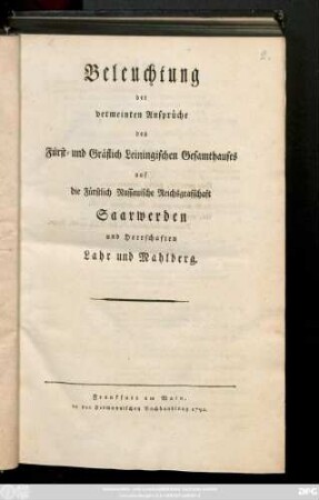 Beleuchtung der vermeinten Ansprüche des Fürst- und Gräflich Leiningischen Gesamthauses auf die Fürstlich Nassauische Reichsgrafschaft Saarwerden und Herrschaften Lahr und Mahlberg