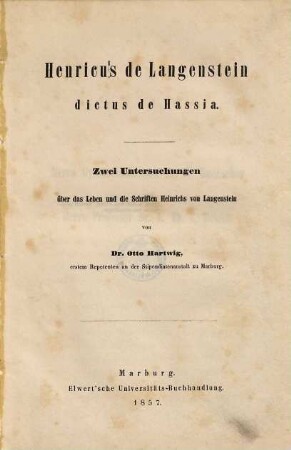 Henricus de Langenstein dictus de Hassia : zwei Untersuchungen über das Leben und die Schriften Heinrichs von Langenstein
