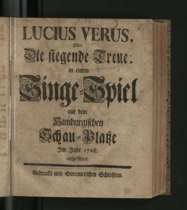 Lucius Verus, Oder Die siegende Treue : in einem Singe-Spiel auf dem Hamburgischen Schau-Platze Im Jahr 1728. aufgeführet
