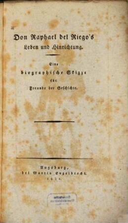 Don Raphael del Riego's Leben und Hinrichtung : Eine biographische Skizze für Freunde der Geschichte