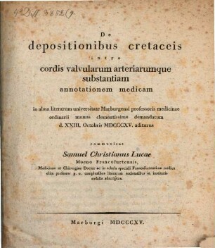 De depositionibus cretaceis intra cordis valvularum arteriarumque substantiam annotationem medicam ...