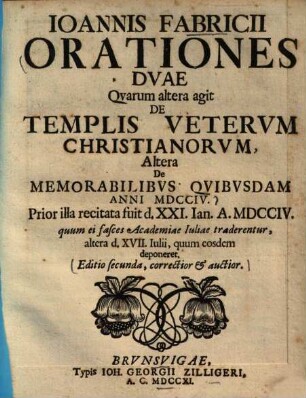 Orationes duae, quarum altera agit de templis veterum Christianorum, altera de memorabilibus quibusdam anni 1704