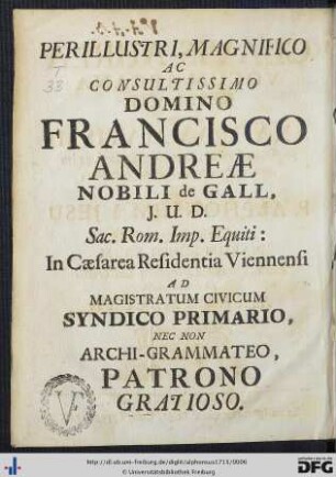 Perillustri Magnifico Ac Consultissimo Domino Francisco Andreae Nobili de Gall …