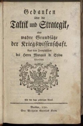 Gedanken über die Taktik und Strategik, oder wahre Grundsätze der Kriegswissenschaft ; Mit den dazu gehörigen Plans