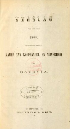 1868: Verslag over het jaar ... zamengesteld door de Kamer van Koophandel en Nijverheid te Batavia