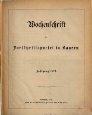 Wochenschrift der Fortschrittspartei in Bayern. 1873
