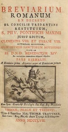 Breviarium romanum ex decreto SS. Concilii Tridentini restitutum, ... : S. Pii V. Pontificis maximi jussu editum, ... usque ad ... Benedictum XIV.. [1.], Pars hiemalis