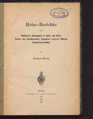 Reise-Berichte über Rinderpest, Bubonenpest in Indien und Afrika, Tsetse- oder Surrakrankheit, Texasfieber, tropische Malaria, Schwarzwasserfieber
