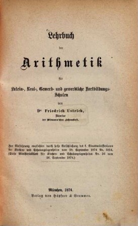 Lehrbuch der Arithmetik für Latein-, Real-, Gewerb- und gewerbliche Fortbildungs-Schulen, [1]. [Hauptbd.]