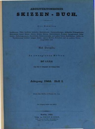 Architektonisches Skizzen-Buch : eine Sammlung von Landhäusern, Villen, ländlichen Gebäuden ... und andern kleinen Baulichkeiten, welche zur Verschönerung baulicher Anlagen dienen, und in Berlin, Potsdam, und an andern Orten ausgeführt sind ; mit Details. 72/88. 1865/67