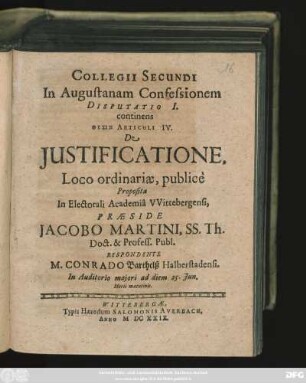 Collegii Secundi In Augustanam Confessionem Disputatio I. continens Thesin Articuli IV. De Iustificatione