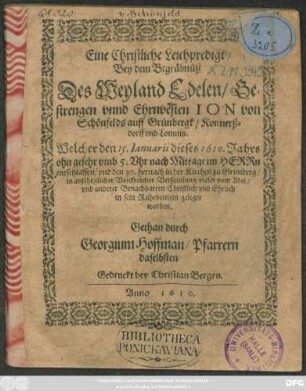Eine Christliche Leichpredigt/ Bey dem Begräbnüß Des ... Ion von Schönfelds auff Grünbergk ... : Welcher ... 1610. Jahrs ... entschlaffen ...