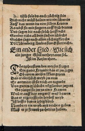 Ein ander Lied/ Wie sich || ein junger Gsell verheyraten sol. || Jst im Rosen thon. ||