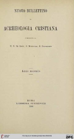 2: Nuovo bullettino di archeologia cristiana: ufficiale per i resoconti della Commissione di Archeologia Sacra sugli Scavi e su le Scoperte nelle Catacombe Romane
