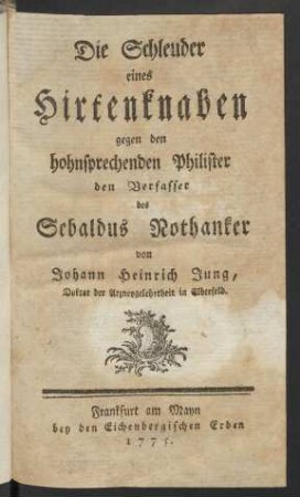 Die Schleuder eines Hirtenknaben gegen den hohnsprechenden Philister den Verfasser des Sebaldus Nothanker