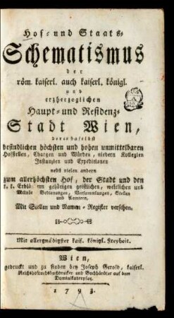 1793: Hof- und Staats-Schematismus der röm. kaiserl. auch kaiserl.-königl. und erzherzoglichen Haupt- und Residenz-Stadt Wien