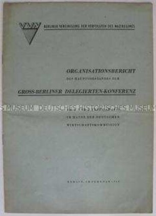 Organisationsbericht des Hauptvorstandes der Berliner Vereinigung der Verfolgten des Naziregimes zur Groß-Berliner Delegierten-Konferenz