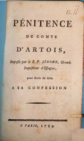 Penitence du Comte d'Artois, imposée par le R. P. Jérôme, grand inquisiteur d'Espagne : pour servir de suite à sa confession