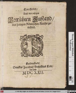 Ein Gebet: Auff den jetzigen Betrübten Zustand/ des heiligen Römischen Reichs gerichtet