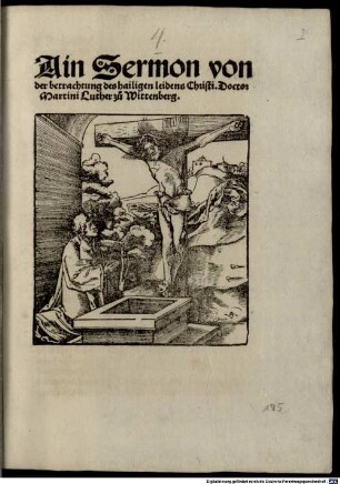 Ain Sermon von der betrachtung des hailigen leidens Christi. Doctor Martini Luther zu Wittenberg