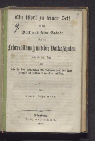 Ein Wort zu seiner Zeit an das Volk und seine Stände über die Lehrerbildung und die Volksschulen wie sie jetzt sind und wie sie den gerechten Anforderungen der Zeit gemäß in Zukunft werden müssen.