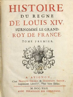 Histoire Du Regne De Louis XIV. Surnommé Le Grand, Roy De France, 1