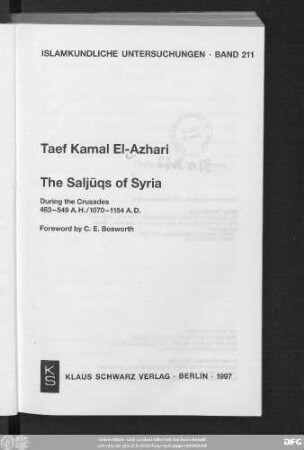 The Saljūqs of Syria during the crusades 463 - 549 A.H., 1070 - 1154 A.D.