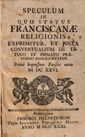 Speculum In Quo Status Franciscanae Religionis Exprimitur, Et Iusta Conventualium De Titulo Et Primatu Praetensio Repraesentatur