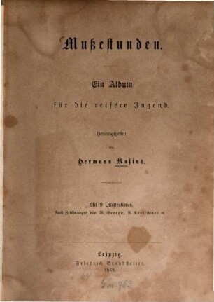 Mußestunden : Ein Album für die reifere Jugend. Hrsg. von Hermann Masius. Mit 9 Illustrationen. Nach Zeichnungen von W. Georgy, R. Kretschmer etc.