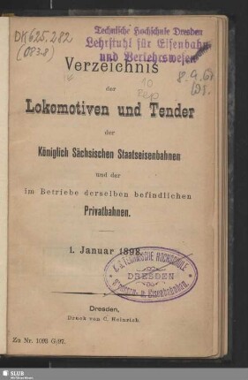 Verzeichnis der Lokomotiven und Tender der Königlich Sächsischen Staatseisenbahnen und der im Betriebe derselben befindlichen Privatbahnen : 1. Januar 1898
