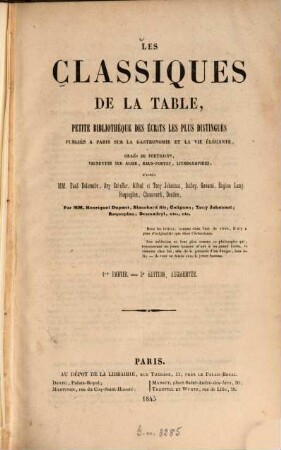 Les classiques de la table, petite bibliothèque des écrits les plus distingués, publiés à Paris sur la gastronomie et la vie élégante, ornés de portraits,... d'après Paul Delaroche, Ary Scheffer,... : Par Henriquel Dupont, Blanchard fils,... etc., etc., 1