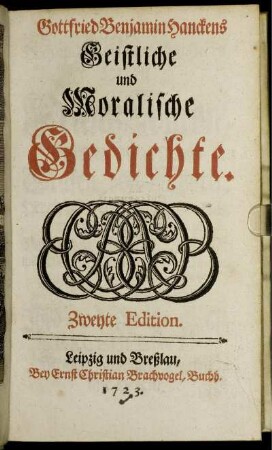 Gottfried Benjamin Hanckens Geistliche und Moralische Gedichte.
