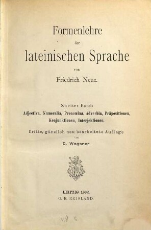Formenlehre der lateinischen Sprache, 2. Adjectiva, Numeralia, Pronomina, Adverbia, Präpositionen, Konjunktionen, Interjektionen