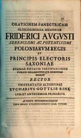 Orationem panegyricam gloriosissimae memoriae Friderici Augusti, serenissimi ... Poloniarum Regis ... summae pietatis testificatione publice sollemniterque dicendam, indicit ... Eucharius Gottlib Rink