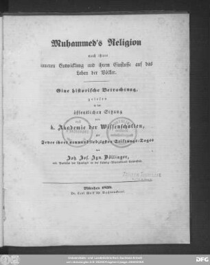 Muhammed's Religion nach ihrer inneren Entwicklung und ihrem Einflusse auf das Leben der Völker : eine historische Betrachtung, gelesen in der öffentlichen Sitzung der k. Akademie der Wissenschaften, zur Feyer ihres neunundsiebzigsten Stiftungs-Tages