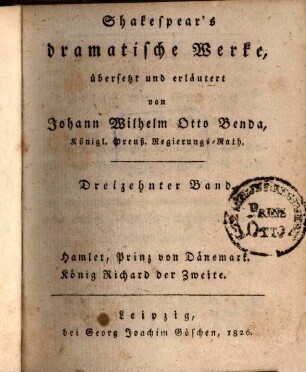 Shakespear's dramatische Werke. 13. Hamlet, Prinz von Dänemark. König Richard der Zweite. - 1826. - 4 Bl., 422 S. : 1 Ill.