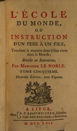 L' Ecole Du Monde, Ou Instruction D'Un Pere À Un Fils, Touchant la maniere dont il faut vivre dans le Monde ; Divisée en Entretiens, 5