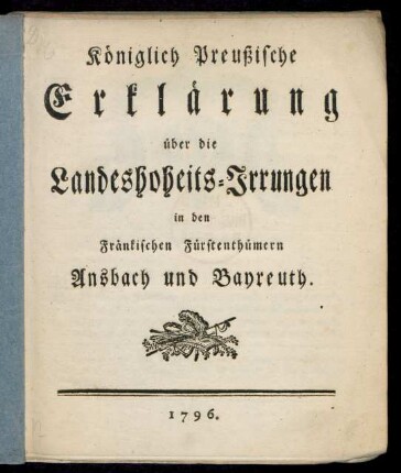 Königlich Preußische Erklärung über die Landeshoheits-Irrungen in den Fränkischen Fürstenthümern Ansbach und Bayreuth