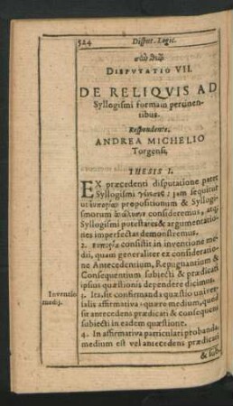 Disputatio VII. De Reliquis Ad Syllogismi formam pertinentibus. Respondente Andrea Michelio