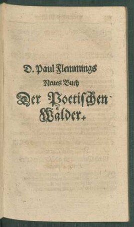 D. Paul Flemmings Neues Buch Der Poetischen Wälder.