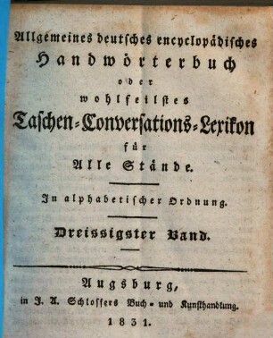 Allgemeines deutsches encyclopädisches Handwörterbuch oder wohlfeilstes Taschen-Conversations-Lexikon für Alle Stände : in alphabetischer Ordnung, 30