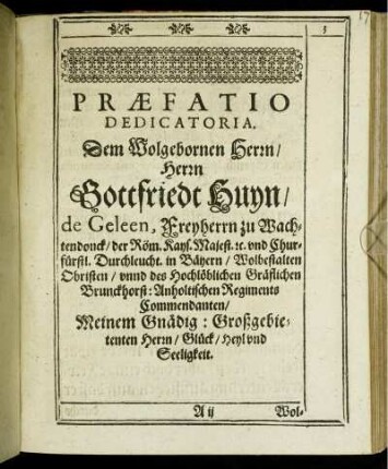 Præfatio Dedicatoria. Dem Wolgebornen Herrn/ Herrn Gottfriedt Huyn/ de Geleen, [...]