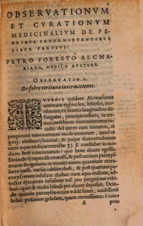 Observationvm Et Cvrationvm Medicinalivm ... Libri ..., 3/5. Nempe tertius de febribus intermittentibus; quartus de hecticis; ac quintus de febribus compositis : In quibus earundem causae, signa, prognoses, curationes, graphicè depinguntur