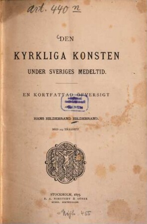Den kyrkliga konsten under Sveriges medeltid : En kortfattad Öfversigt
