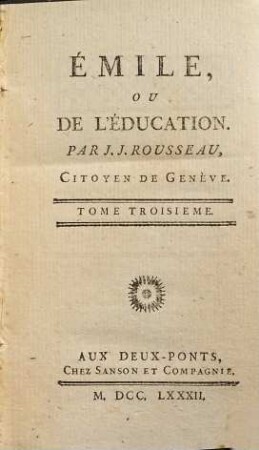Collection Complette Des Oeuvres De J. J. Rousseau, Citoyen de Genève, 9. Emile ou de l'Education ; 3