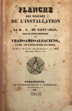 Planche des travaux de l'installation de la R. L. de Saint-Jean sous le titre distinctif des Crais-Amis-Alsaciens : a l'Orient de Sainte-Marie-aux-Mines, le 24. J. du 11. M. de l'an de la V. L. 5829