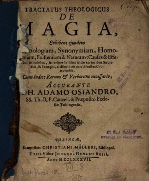 Tractatus Theologicus de Magia : Exhibens eiusdem Etymologiam, Synonymiam, Homonymiam, Existentiam & Naturam; Causas & Effectus mirabiles ...