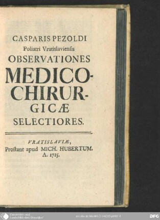 Casparis Pezoldi poliatri Vratislaviensis Observationes medico-chirurgicae selectiores