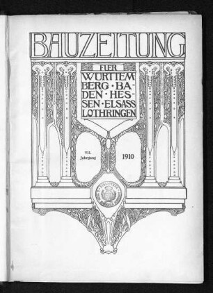 1910: Bauzeitung für Württemberg, Baden, Hessen, Elsaß-Lothringen